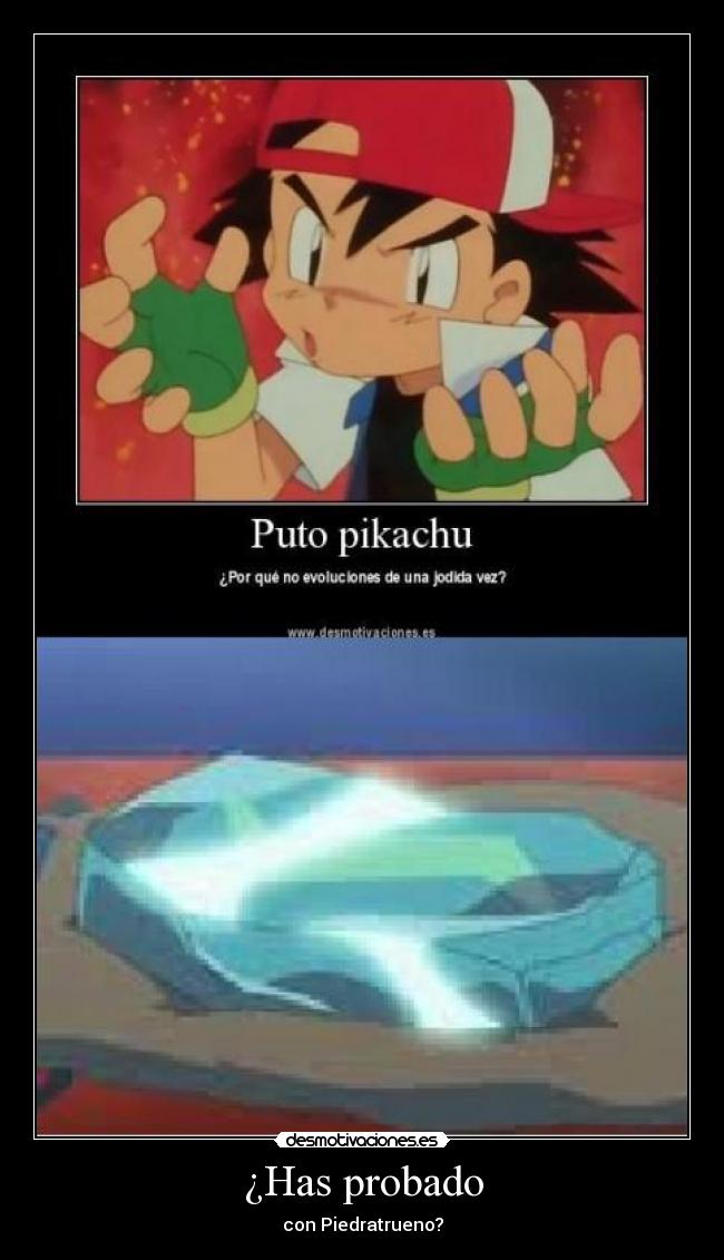 ¿Has probado - con Piedratrueno?