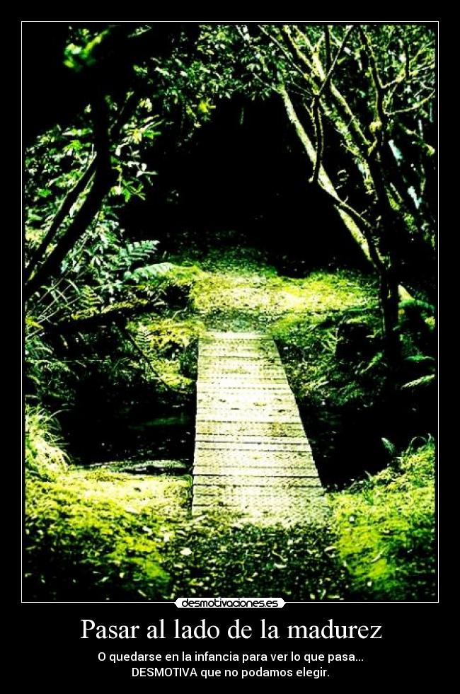 Pasar al lado de la madurez -