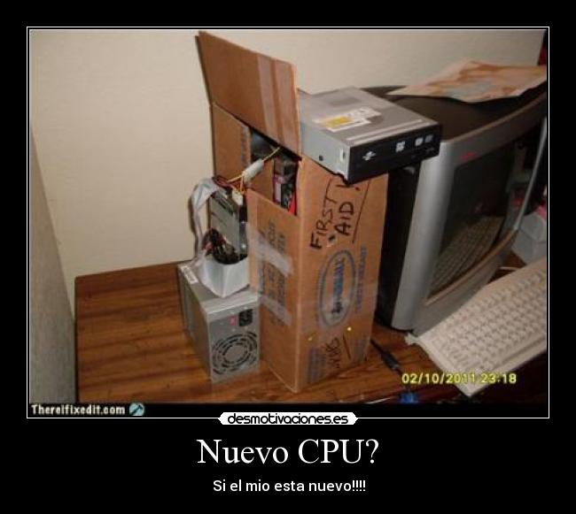 Nuevo CPU? - Si el mio esta nuevo!!!!