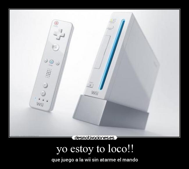yo estoy to loco!! -