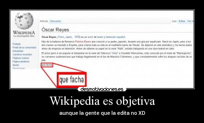 Wikipedia es objetiva - aunque la gente que la edita no XD