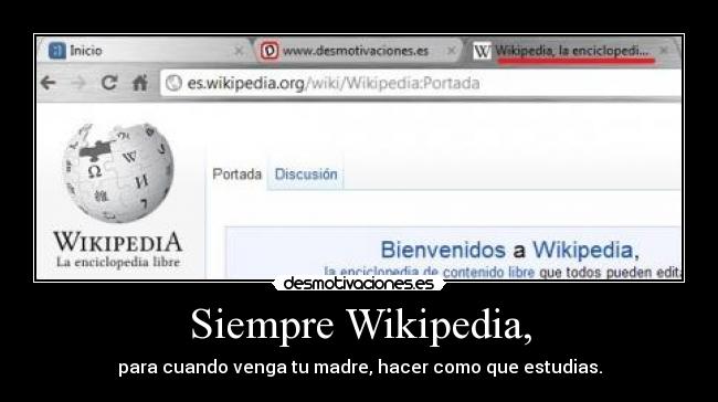 Siempre Wikipedia, - para cuando venga tu madre, hacer como que estudias.