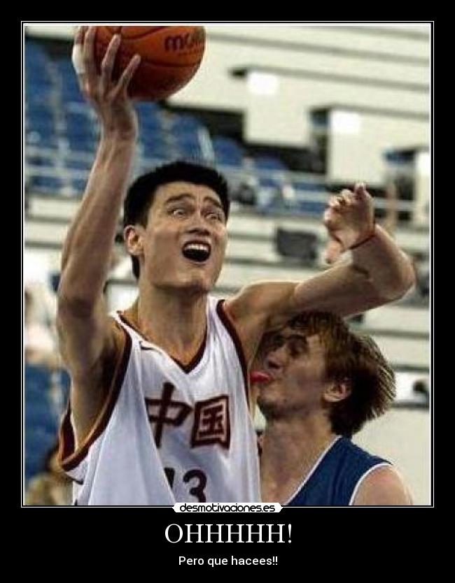 OHHHHH! - Pero que hacees!!