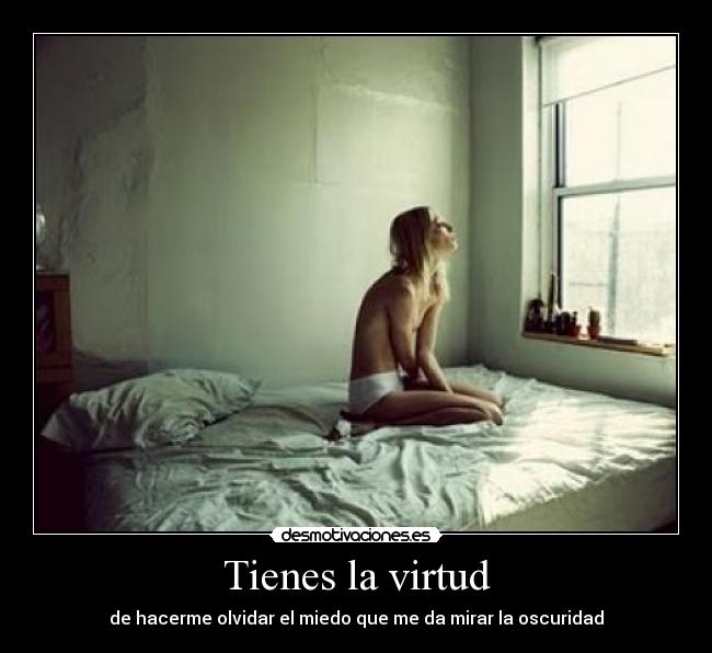 Tienes la virtud -
