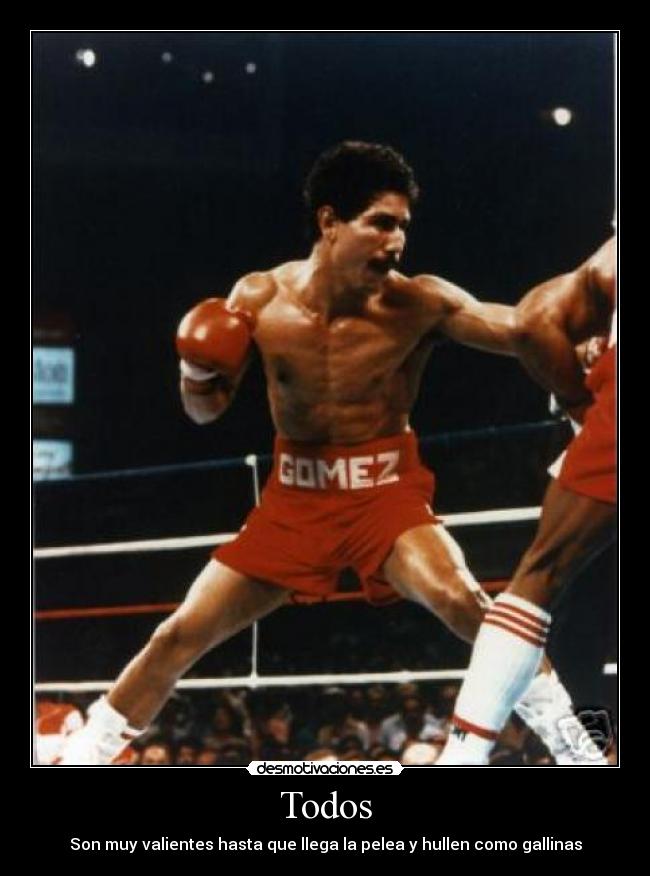 Todos - Son muy valientes hasta que llega la pelea y hullen como gallinas