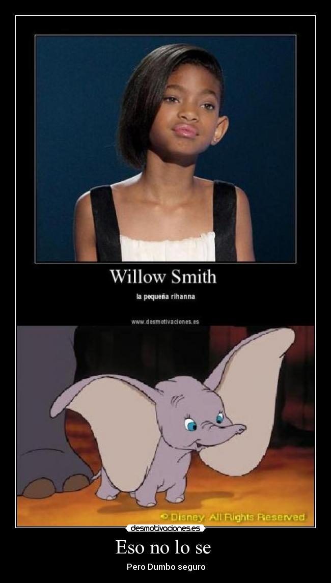 Eso no lo se - Pero Dumbo seguro
