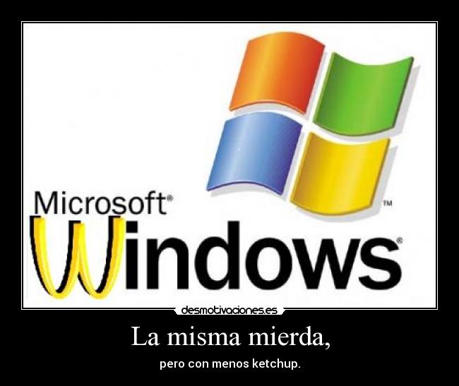 La misma mierda, - pero con menos ketchup.