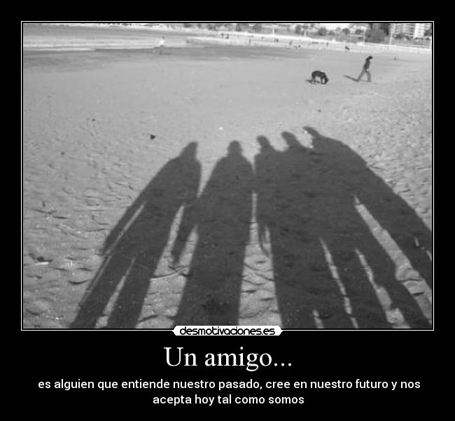 Un amigo... -