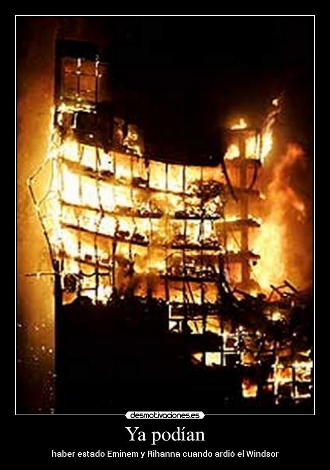 Ya podían - haber estado Eminem y Rihanna cuando ardió el Windsor