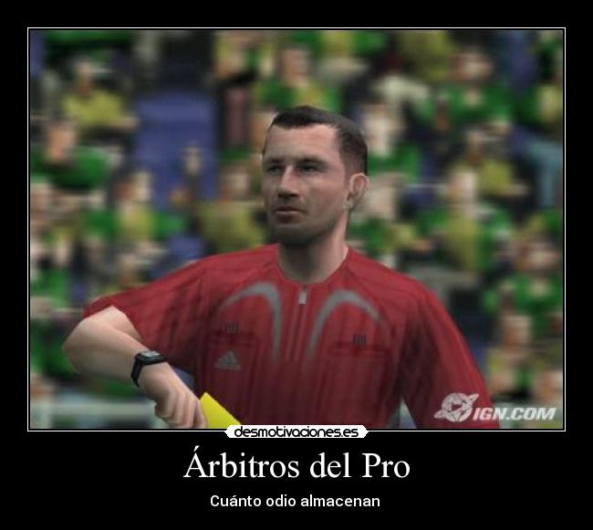 Árbitros del Pro - Cuánto odio almacenan
