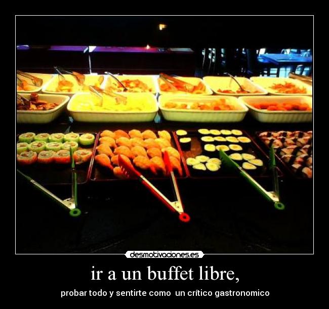 ir a un buffet libre, - 