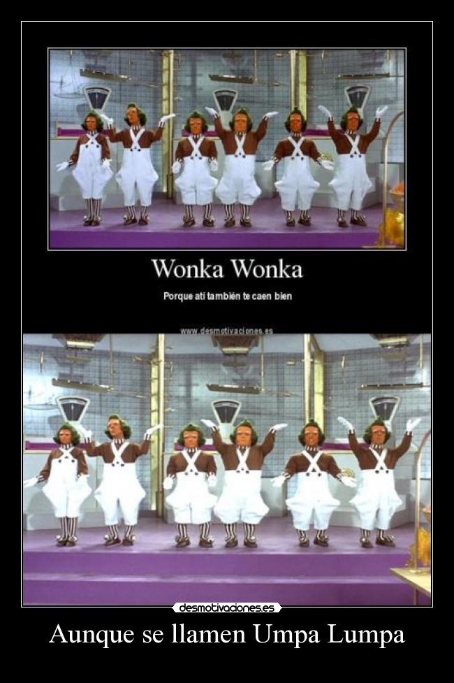 Aunque se llamen Umpa Lumpa -