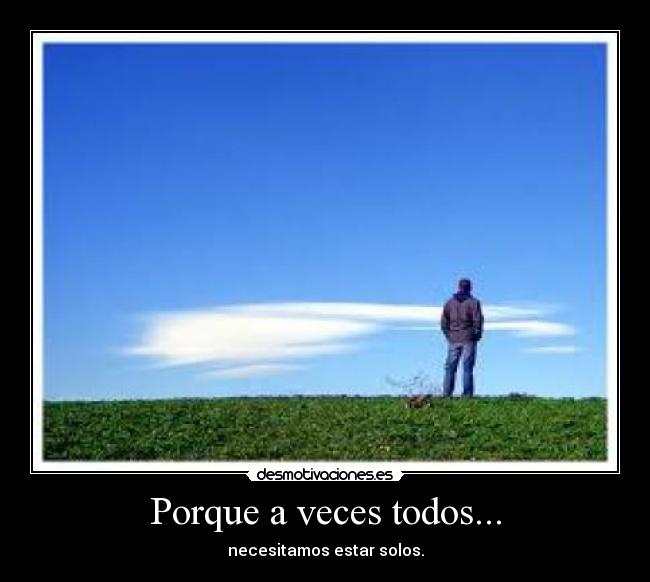 Porque a veces todos... - 