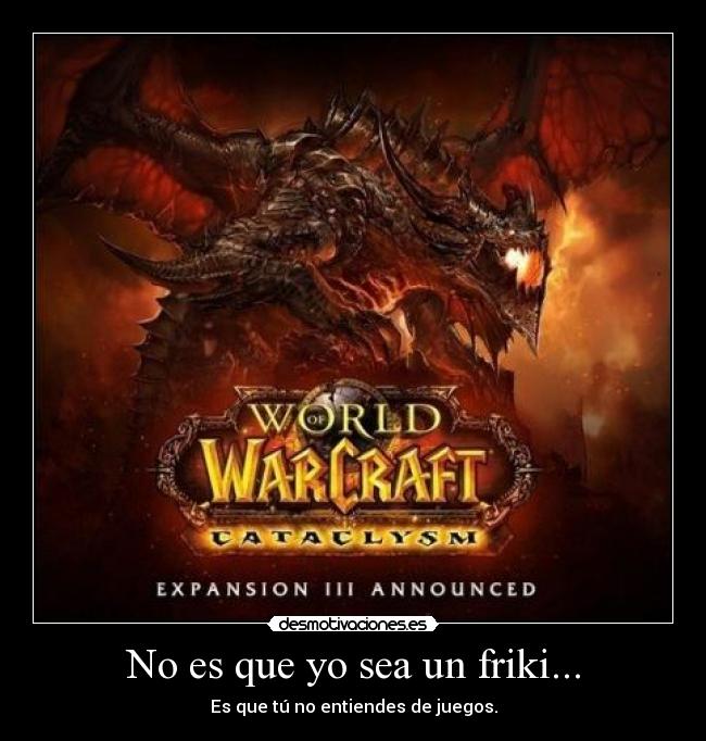 No es que yo sea un friki... - 