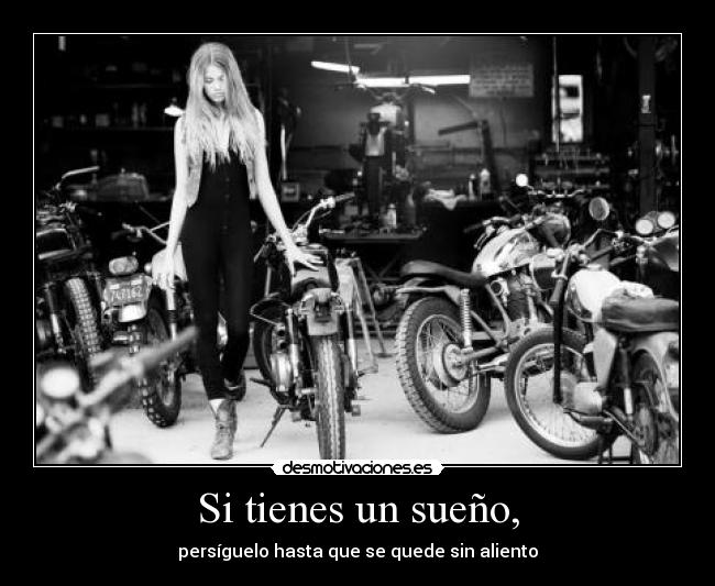 Si tienes un sueño, - persíguelo hasta que se quede sin aliento
