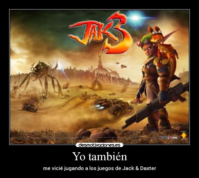 Yo también - me vicié jugando a los juegos de Jack & Daxter