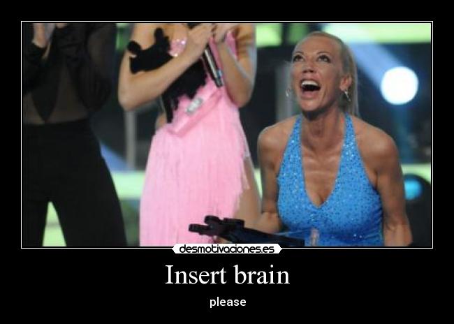 Insert brain - please