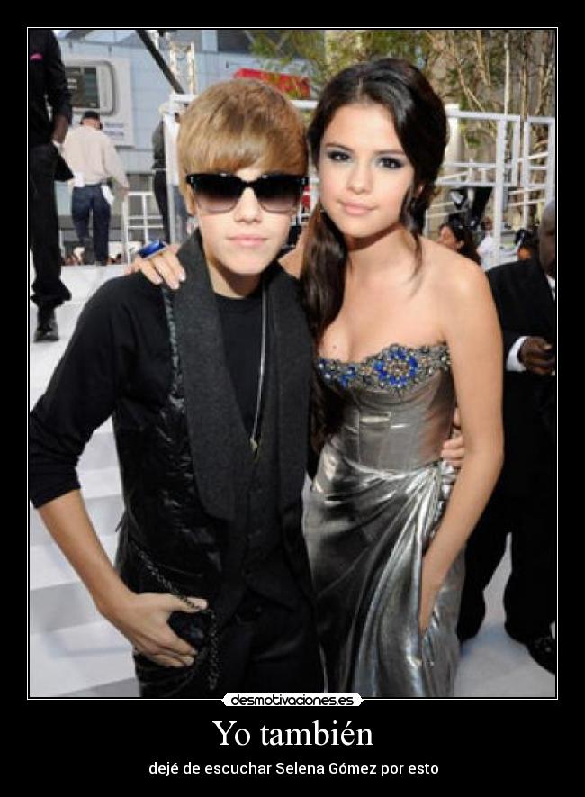 Yo también - dejé de escuchar Selena Gómez por esto