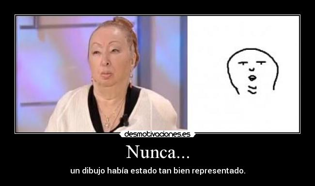 Nunca... - un dibujo había estado tan bien representado.
