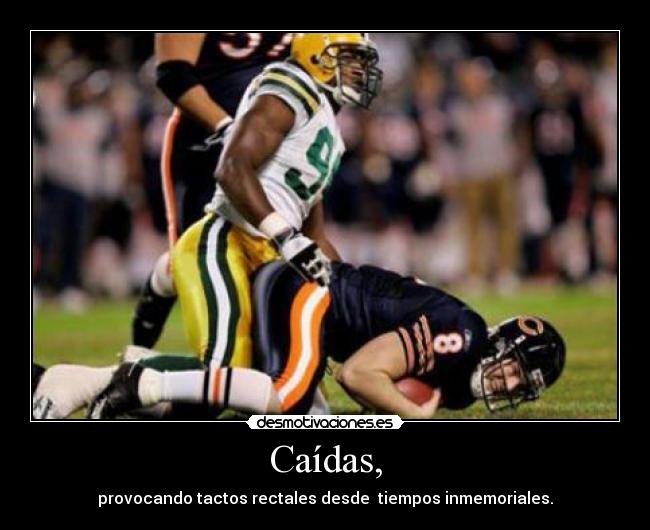 Caídas, - provocando tactos rectales desde  tiempos inmemoriales.