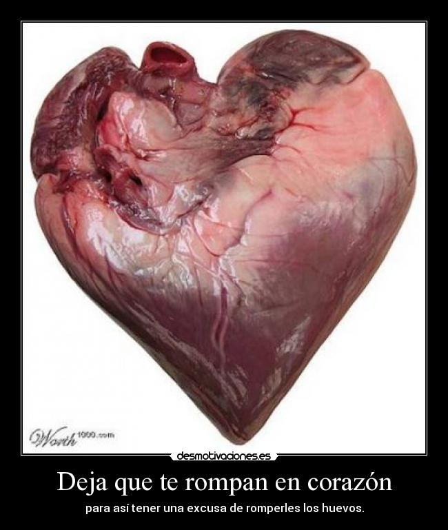 Deja que te rompan en corazón -