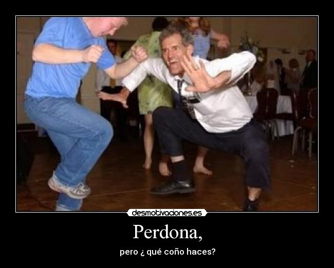 Perdona, -