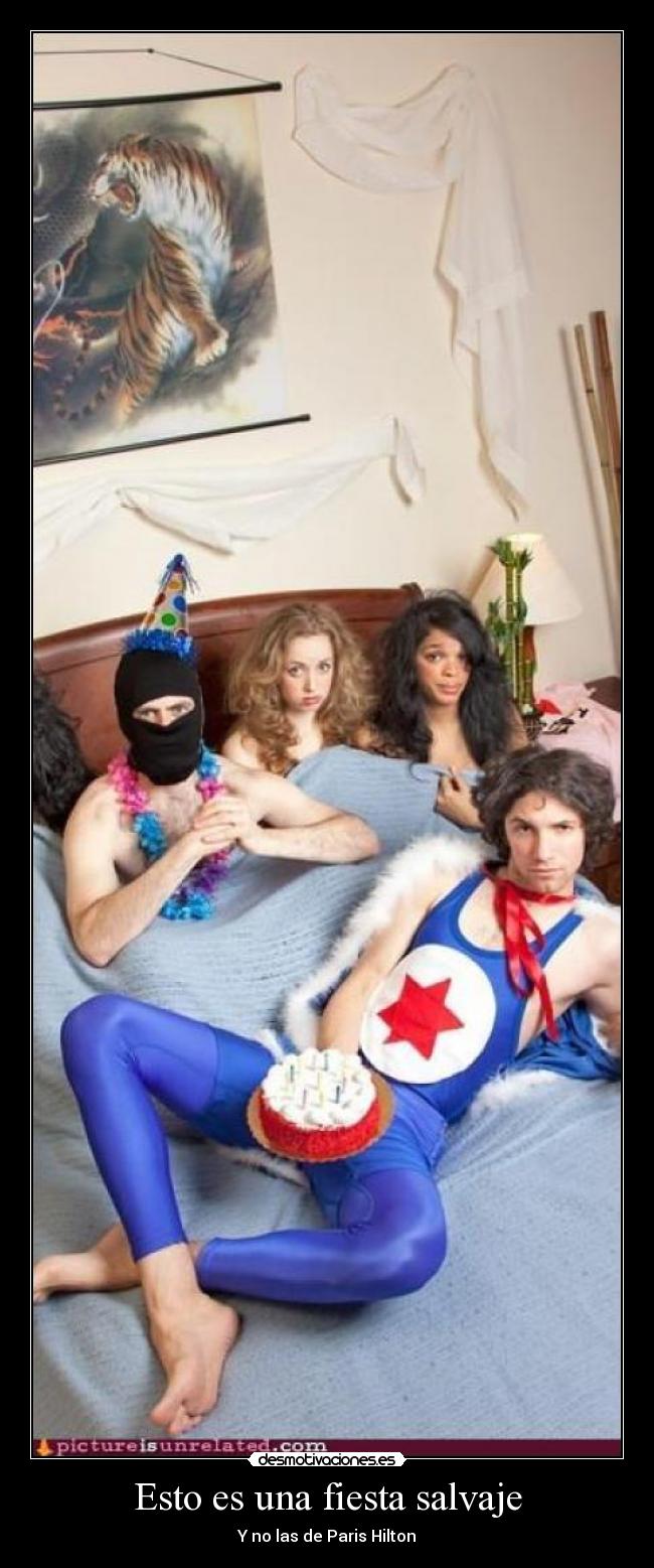 Esto es una fiesta salvaje - Y no las de Paris Hilton