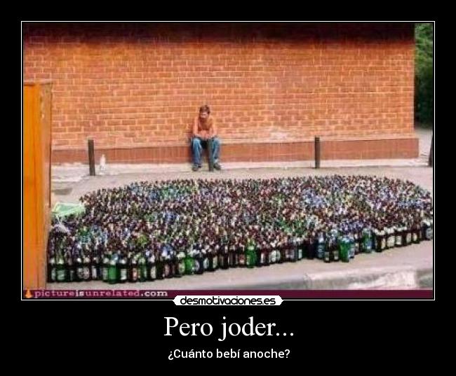 Pero joder... -