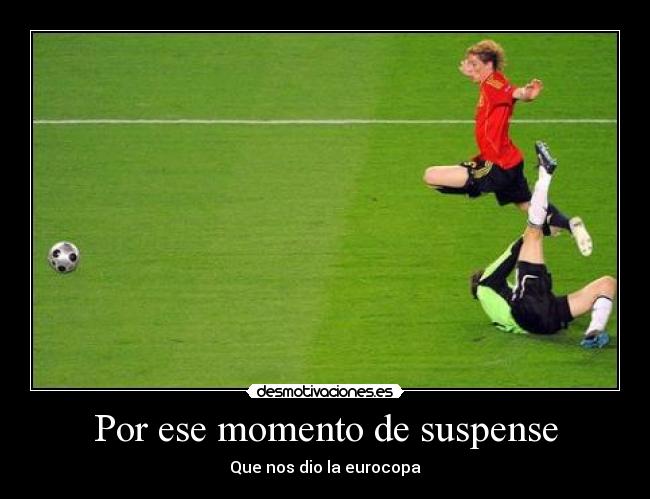 Por ese momento de suspense -