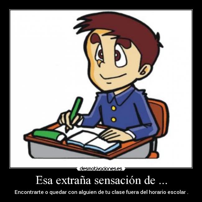 Esa extraña sensación de ... -