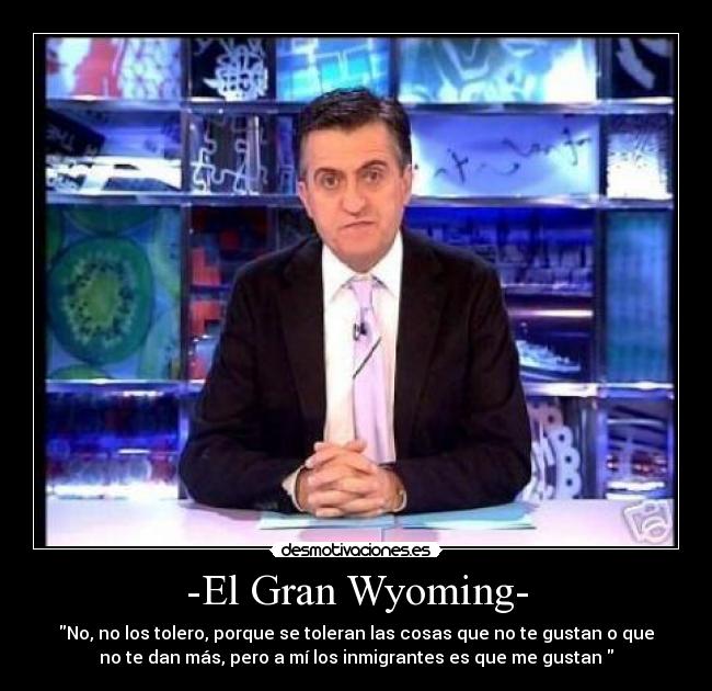 -El Gran Wyoming- -