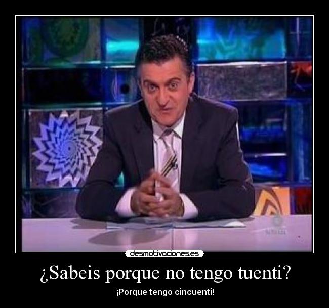 ¿Sabeis porque no tengo tuenti? -