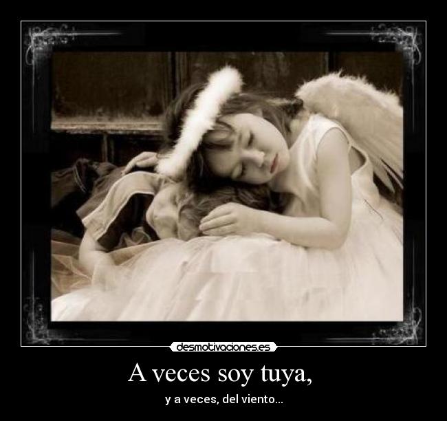 A veces soy tuya, -