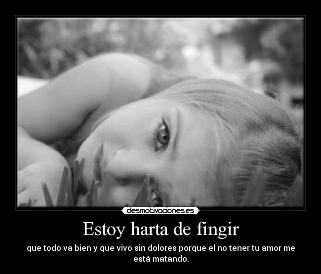 Estoy harta de fingir -
