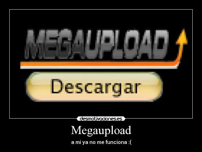 Megaupload - a mi ya no me funciona :(