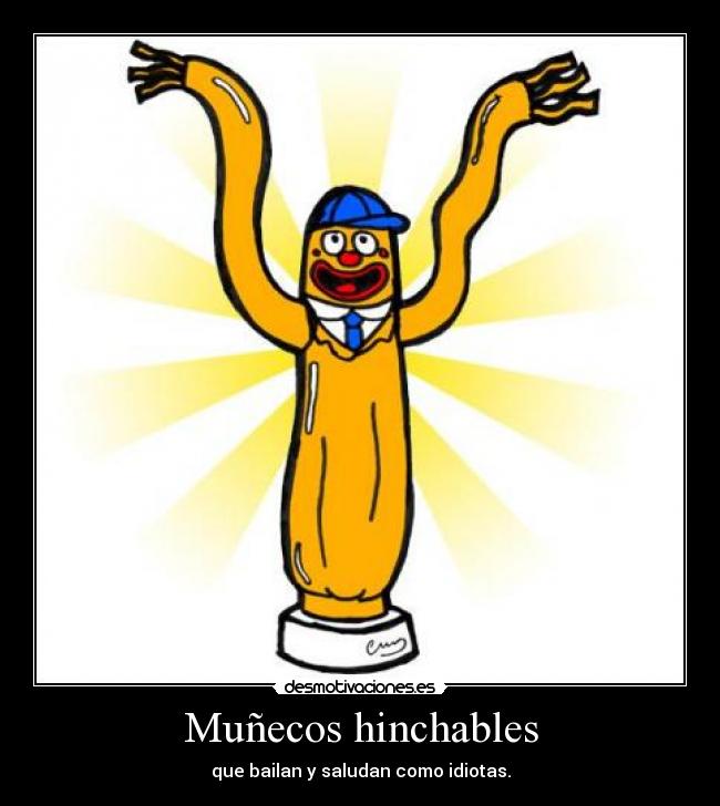 Muñecos hinchables - que bailan y saludan como idiotas.