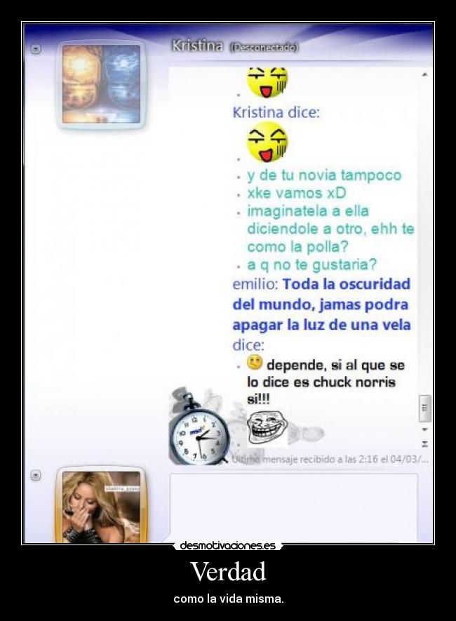 Verdad - como la vida misma.