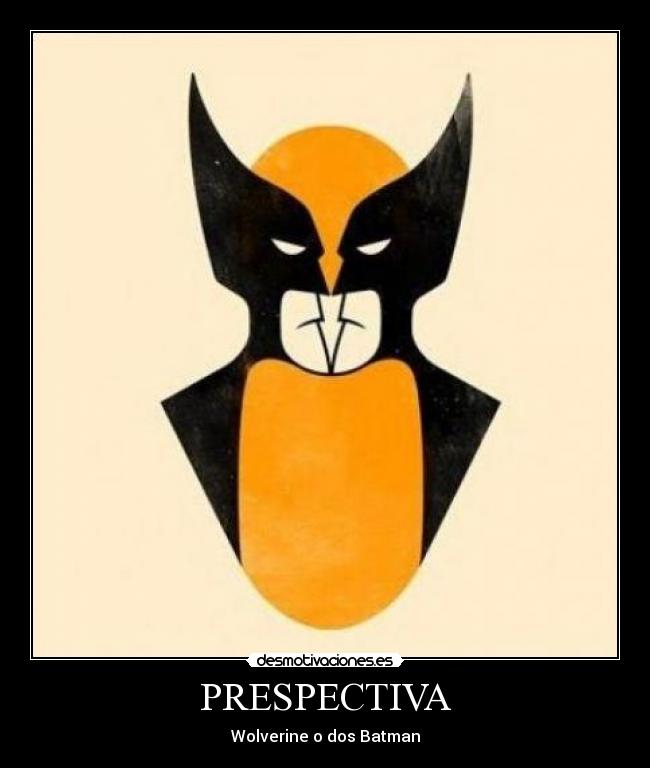 PRESPECTIVA - Wolverine o dos Batman