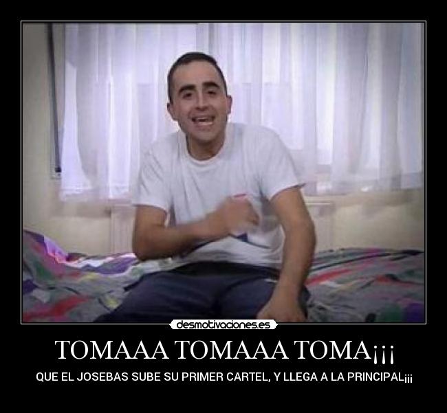 TOMAAA TOMAAA TOMA¡¡¡ -