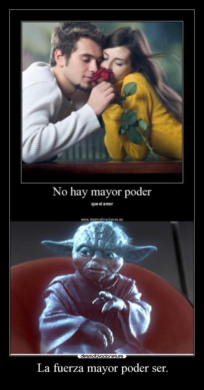 La fuerza mayor poder ser. -