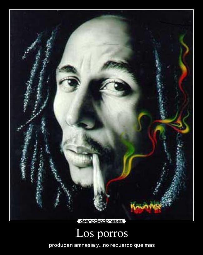 Los porros - producen amnesia y...no recuerdo que mas