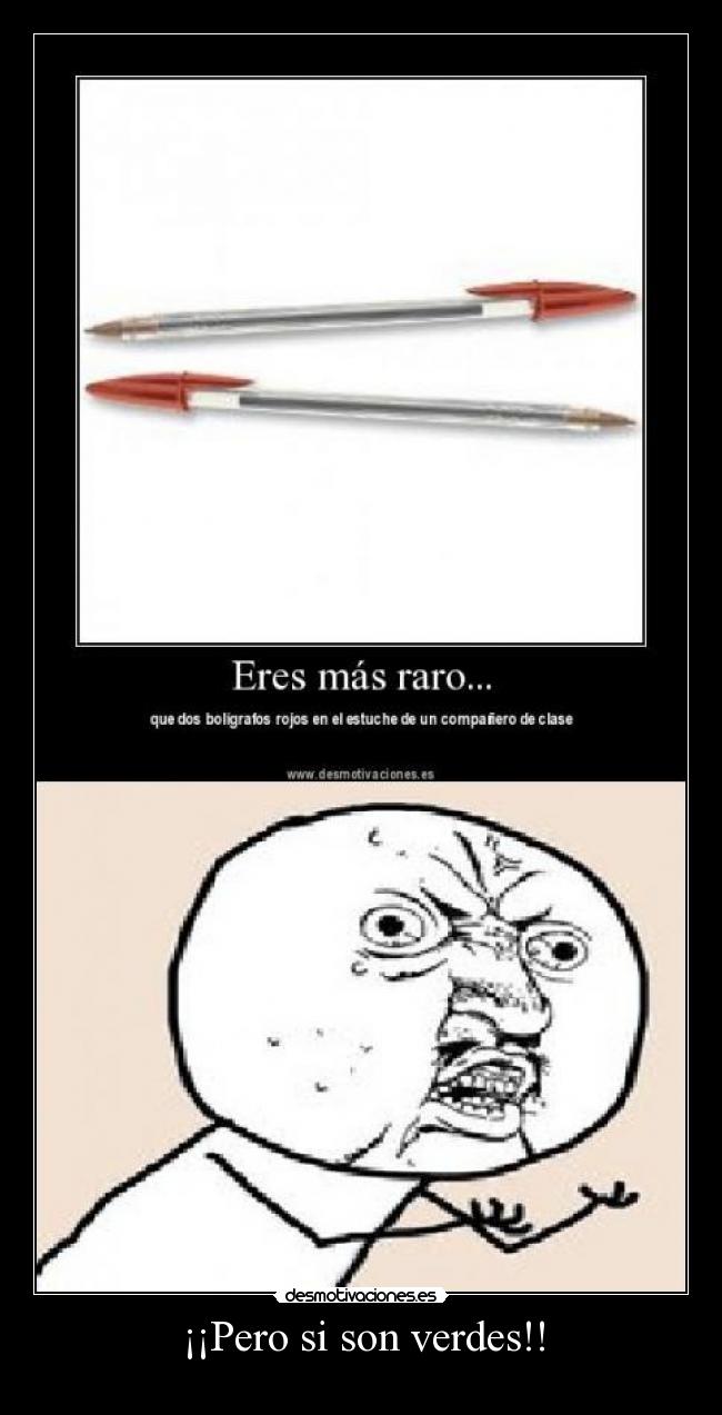 ¡¡Pero si son verdes!! -