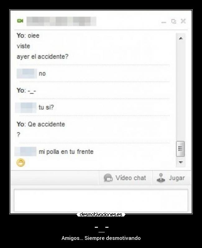 -_- - Amigos... Siempre desmotivando