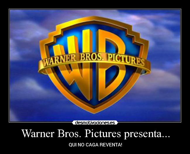 Warner Bros. Pictures presenta... - QUI NO CAGA REVENTA!