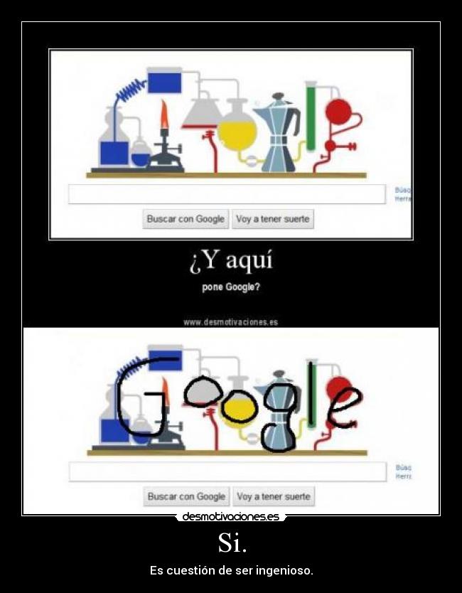 Si. - Es cuestión de ser ingenioso.