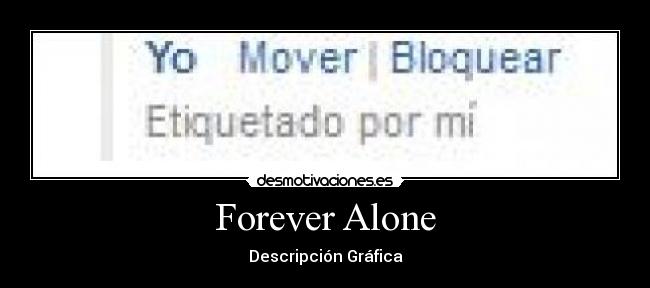 Forever Alone - Descripción Gráfica