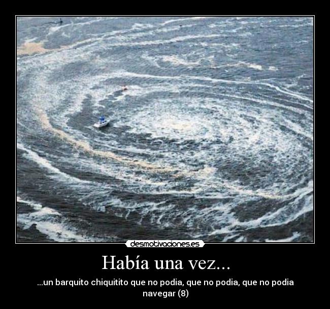 Había una vez... - ...un barquito chiquitito que no podia, que no podia, que no podia navegar (8)