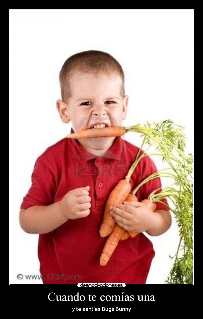 Cuando te comías una - y te sentías Bugs Bunny