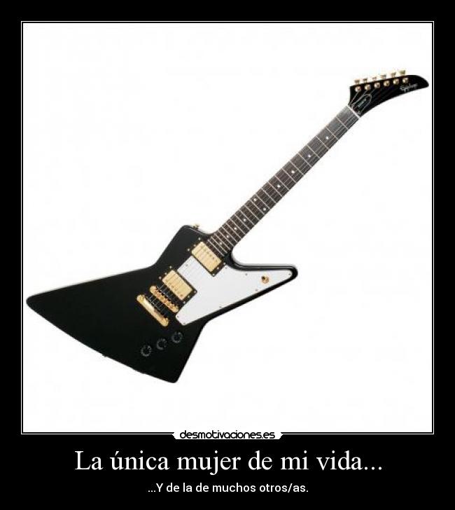 La única mujer de mi vida... - ...Y de la de muchos otros/as.