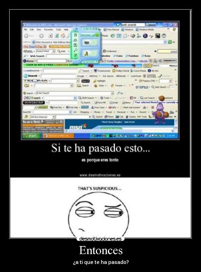 Entonces - ¿a ti que te ha pasado?
